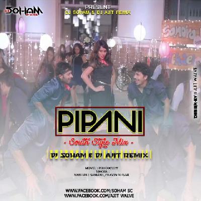 PIPANI(SOUTH STYLE MIX)DJ SOHAM & DJ AJIT